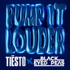 Pump It Louder - Tiesto & Black Eyed Peas