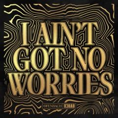 I Ain't Got No Worries - Ofenbach feat. R3HAB