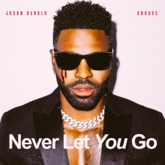 Never Let You Go - Jason Derulo & Shouse