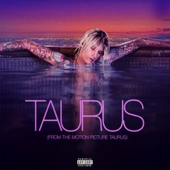 Taurus - Machine Gun Kelly feat. Naomi Wild