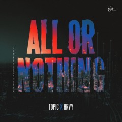 All Or Nothing - Topic & HRVY