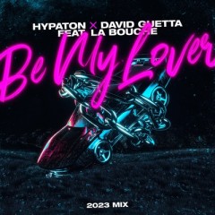 Be My Lover - Hypaton & David Guetta feat. La Bouche