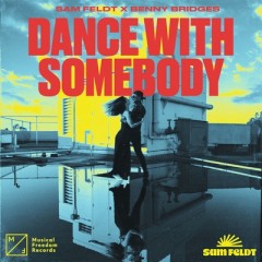 Dance With Somebody - Sam Feldt & Benny Bridges