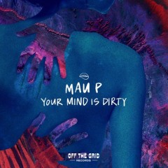 Your Mind Is Dirty - Mau P