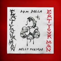 Eat Your Man - Dom Dolla & Nelly Furtado