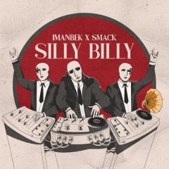 Silly Billy - Imanbek & Smack