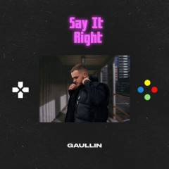 Say It Right - Gaullin