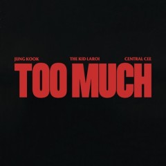Too Much - Kid LAROI, Jung Kook & Central Cee