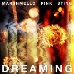 Dreaming - Marshmello, P!nk & Sting