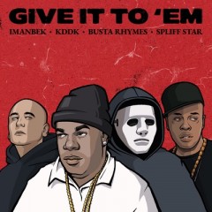Give It To 'Em - Imanbek, KDDK & Busta Rhymes feat. Spliff Star