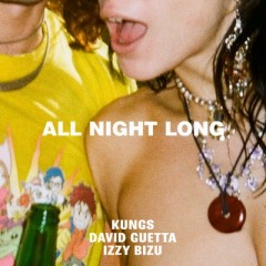 All Night Long - Kungs, David Guetta & Izzy Bizu