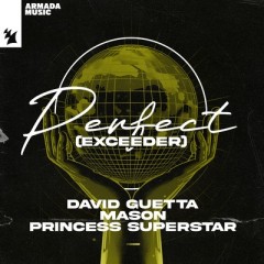 Perfect (Exceeder) - David Guetta & Mason vs Princess Superstar