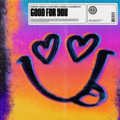 Good For You - Dimitri Vegas, Chapter & Verse feat. Goodboys