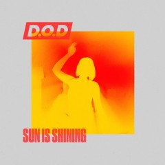 Sun Is Shining - D.O.D.
