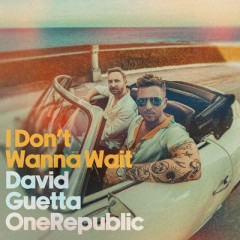 I Don't Wanna Wait - David Guetta & One Republic