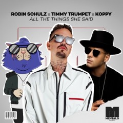 All The Things She Said - Robin Schulz & Timmy Trumpet feat. KOPPY