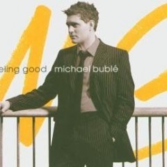 Feeling Good - Michael Buble