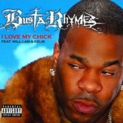 I Love My Chick - Busta Rhymes feat. Will I Am & Kelis