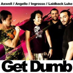 Get Dumb - Axwell, Ingrosso, Angello, Laidback Luke