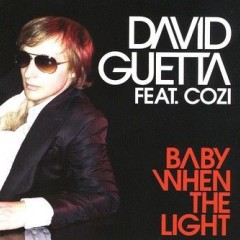 Baby When The Light - David Guetta feat. Cozi
