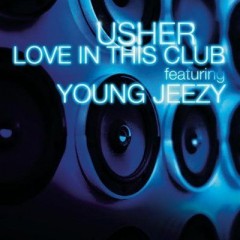 Love In This Club - Usher feat. Young Jeezy