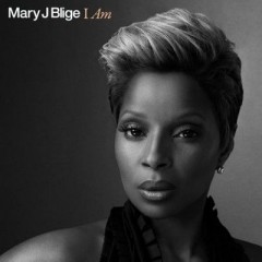I Am - Mary J. Blige