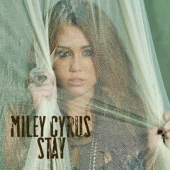 Stay - Miley Cyrus