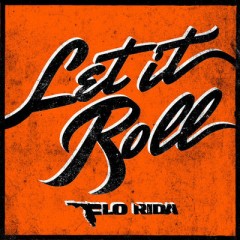Let It Roll - Flo Rida