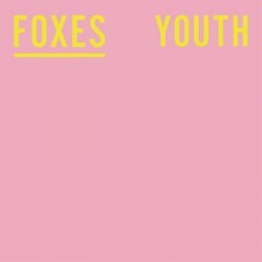 Youth (Remix) - Foxes
