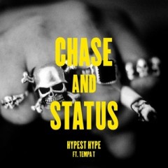 Hypest Hype - Chase & Status & Tempa T