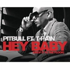 Hey Baby (Drop It To The Floor) - Pitbull feat. T-Pain