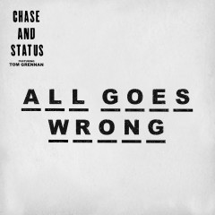 All Goes Wrong - Chase feat. Status & Tom Grennan