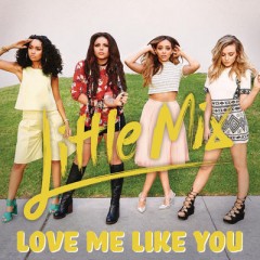 Love Me Like You - Little Mix